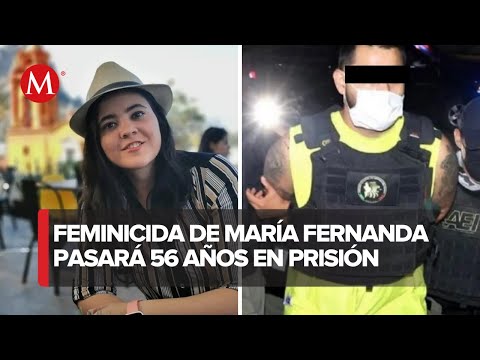 Dan 56 años de cárcel a feminicida de María Fernanda en Nuevo León