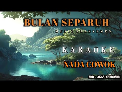 BULAN SEPARUH || NADA COWOK | KARAOKE [ Music aransemen ] Akas studio