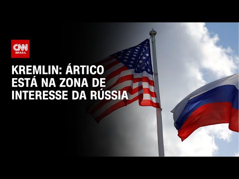 Kremlin: Ártico está na zona de interesse da Rússia | CNN NOVO DIA