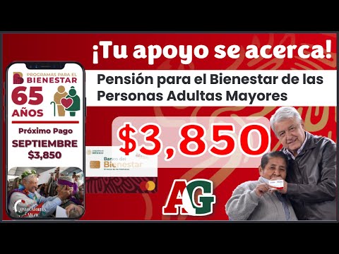 Pensión para el Bienestar de las Personas Adultas Mayores; Próximo pago de $3,850