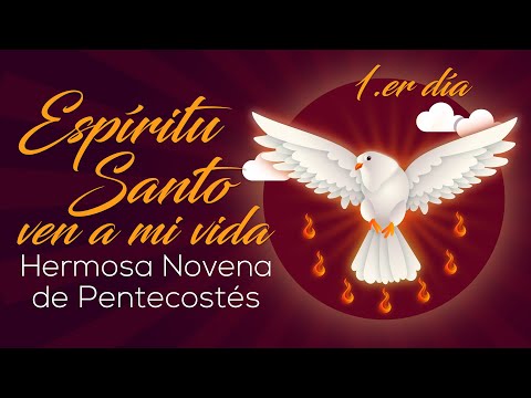 Espíritu Santo ven a mi vida Hermosa Novena de Pentecostés 1.er día