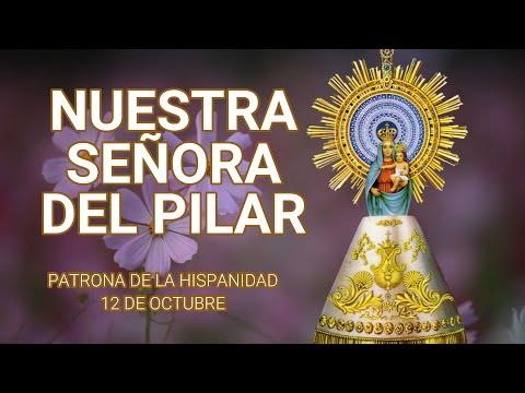NUESTRA SEÑORA DEL PILAR, fiesta 12 de octubre