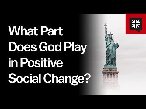 What Part Does God Play in Positive Social Change? // Ask Pastor John