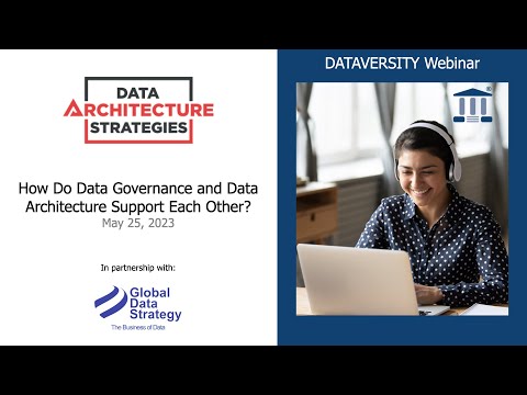 Data Architecture Strategies: How Do Data Governance and Data Architecture Support Each Other?