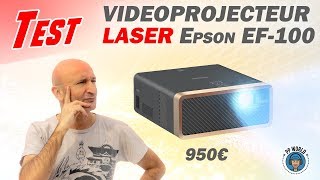 Vido-Test : TEST : Vidoprojecteur LASER Epson EF-100 (950 ?) !