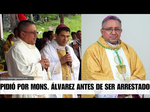 Obispo Isidoro Mora había pedido oraciones por Mons. Álvares antes de ser detenido por Policía