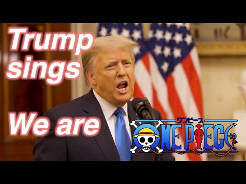 We are (One Piece OP) - Donald Trump cover / ウィーアー！(ワンピースOP)を歌うトランプ