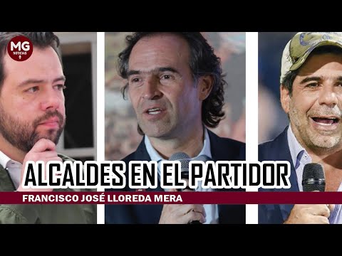ALCALDES EN EL PARTIDOR ? Francisco José Lloreda Mera