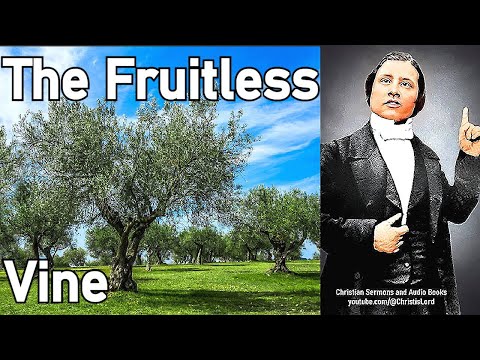 The Fruitless Vine - Charles Spurgeon Audio Sermons (Ezekiel 15:1-2)