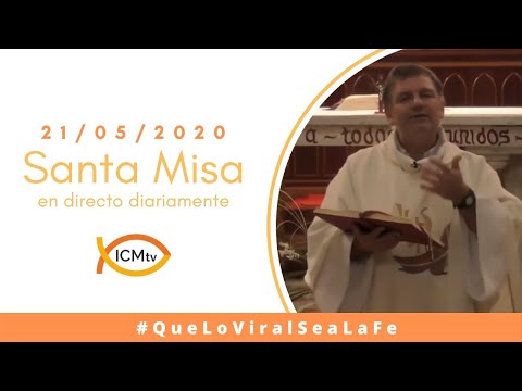 Santa Misa - Jueves 21 de Mayo 2020