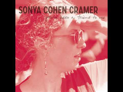 Sonya Cohen Cramer - "You've Been a Friend to Me" (Official Audio)