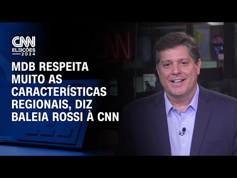 MDB respeita muito as características regionais, diz Baleia Rossi à CNN | CNN 360º