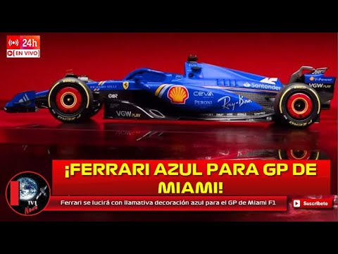 Ferrari se lucirá con llamativa decoración azul para el GP de Miami F1