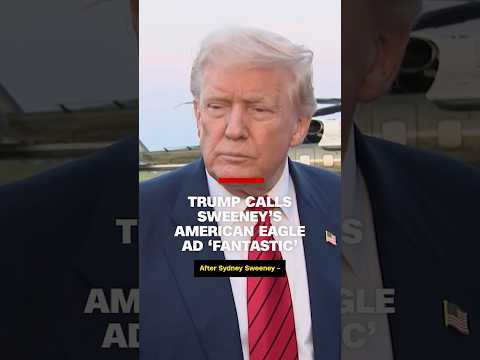 Trump calls Sweeney’s American Eagle ad ‘fantastic’