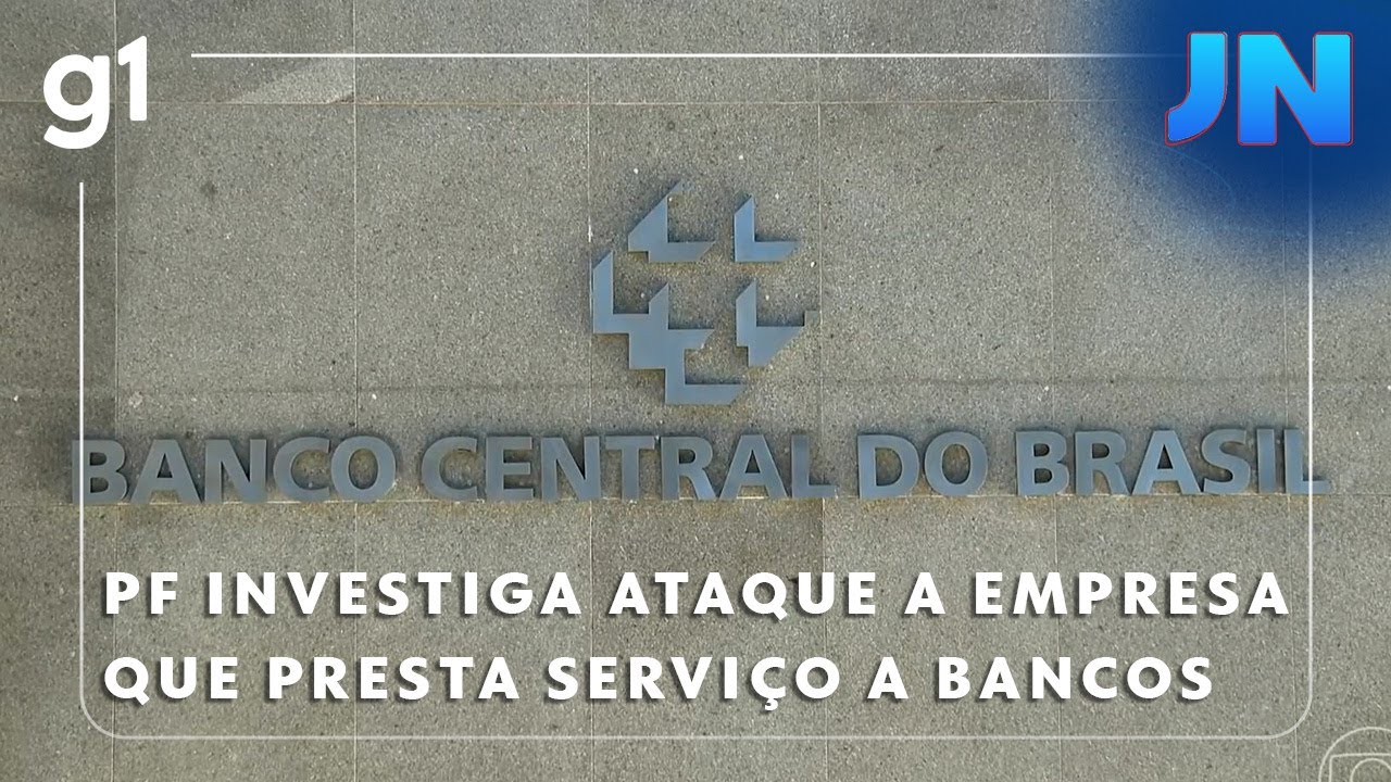 Jornal Nacional PF investiga ataque hacker a empresa que conecta bancos ao sistema Pix