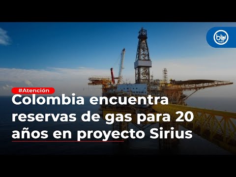 Colombia encuentra reservas de gas para 20 años en proyecto offshore Sirius