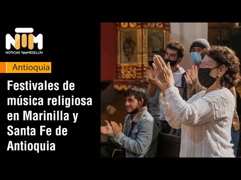 Festivales de música religiosa en Marinilla y Santa Fe de Antioquia [NTM] - Telemedellín