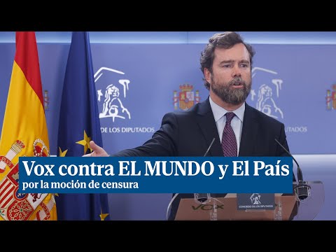 Vox reprocha a EL MUNDO y El País un intento de dinamitar la moción de censura contra Sánchez