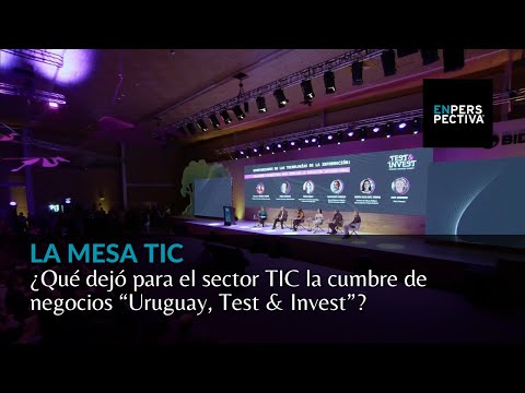 ¿Qué dejó para el sector TIC la cumbre de negocios “Uruguay, Test & Invest”?