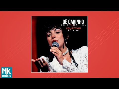 Cristina Mel - Dê Carinho Collection (Ao Vivo) (CD COMPLETO)