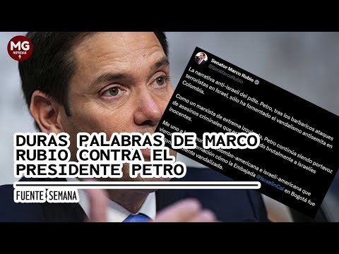 DURAS PALABRAS DE MARCO RUBIO CONTRA EL PRESIDENTE GUSTAVO PETRO