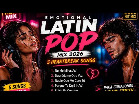 🌙 Emotional Latin Pop Mix 2026 💔 5 Heartbreak Songs That Hit Different | 17 Min Mix