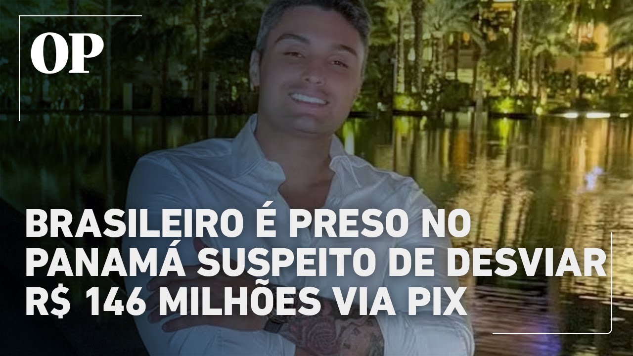 Influenciador brasileiro é preso no Panamá suspeito de desviar mais de R$ 146 mihões via Pix