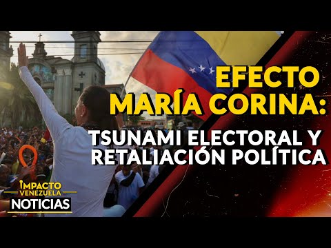 EFECTO MARÍA CORINA:  tsunami electoral y retaliación política|  NOTICIAS VENEZUELA HOY 2024