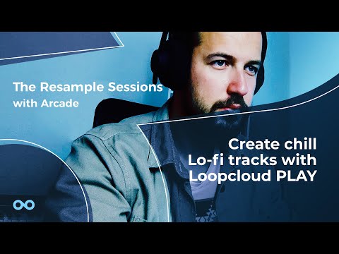 How To Make Chill LoFi Beats with Loopcloud PLAY - The Resample Sessions