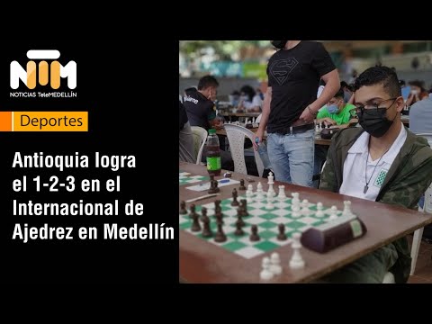 Antioquia logra el 1-2-3 en Internacional de Ajedrez en Medellín [NTM] - Telemedellín