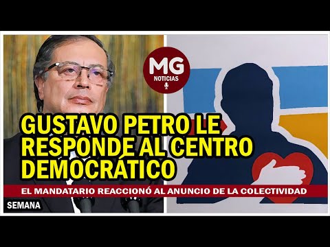 ATENCIÓN  PRESIDENTE GUSTAVO PETRO RESPONDE AL COMUNICADO DEL CENTRO DEMOCRÁTICO