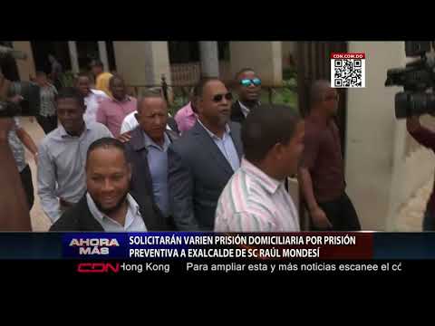 Solicitarán varíen prisión domiciliaria por preventiva a exalcalde de San Cristóbal, Raúl Mondesí