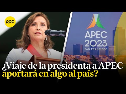 APEC: ¿Qué beneficios traerá al Perú?