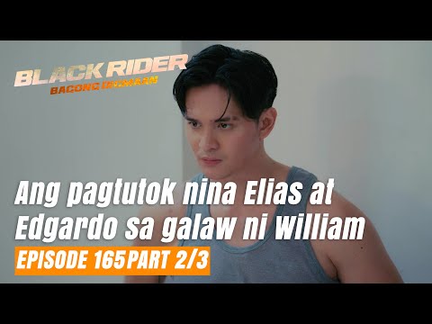 Black Rider: Ang pagtutok nina Elias at Edgardo sa galaw ni William (Full Episode 165 - Part 2/3)