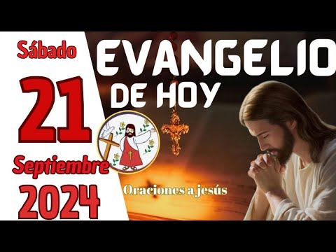 Evangelio de HOY. Sábado 21 de septiembre de 2924