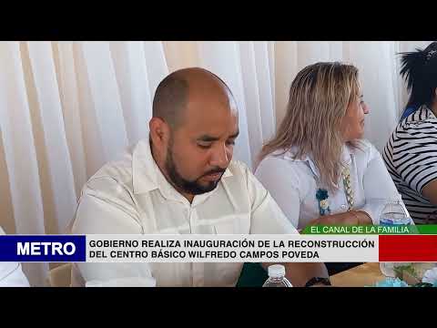 GOBIERNO REALIZA INAUGURACIÓN DE LA RECONSTRUCCIÓN DEL CENTRO BÁSICO WILFREDO CAMPOS POVEDA