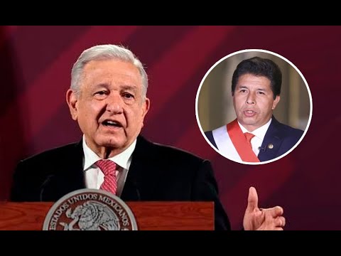 AMLO: No fue justo lo que hicieron los congresistas del Perú, de destituir al presidente Castillo