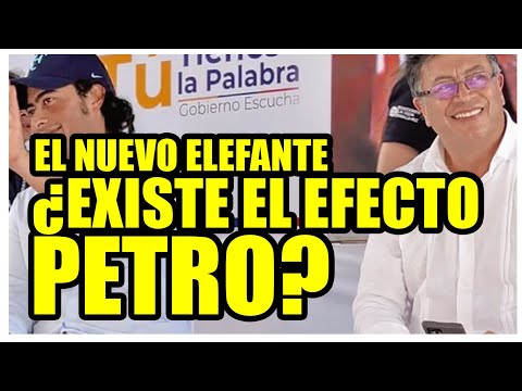 EL NUEVO ELEFANTE  ¿EXISTE EL EFECTO PETRO?