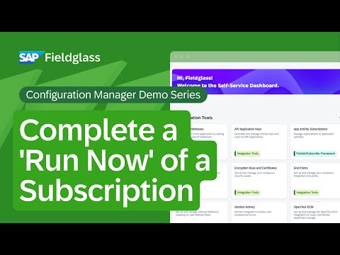 Configuration Manager Demo: How to Complete a ‘Run Now’ of a Subscription | SAP Fieldglass