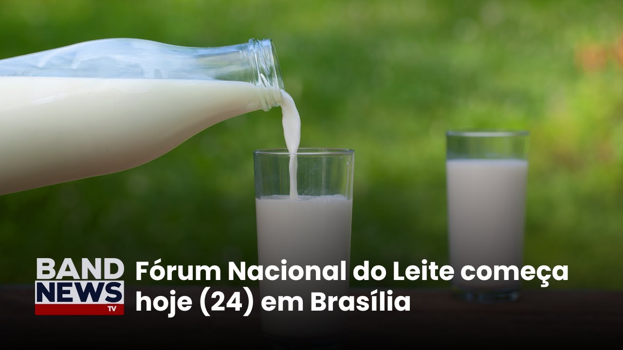 Fórum Nacional do Leite começa hoje 24 em Brasília | BandNews TV