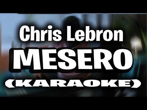 Chris Lebron - Mesero (KARAOKE - INSTRUMENTAL)