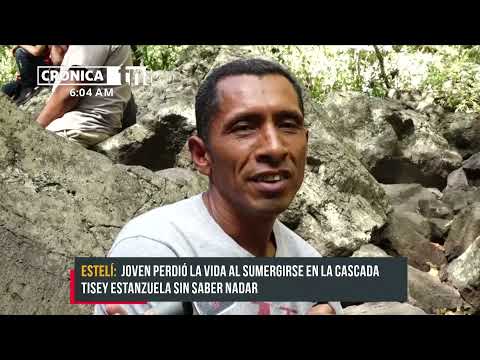 Joven muere ahogado en la cascada del Tisey-La Estanzuela, Estelí - Nicaragua