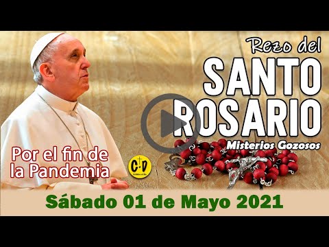 SANTO ROSARIO de Sabado 01 de Mayo de 2021 MISTERIOS GOZOSOS - VIRGEN MARIA