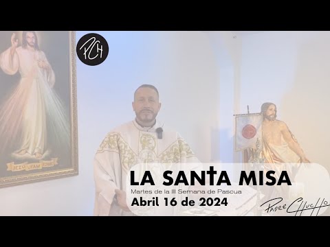 Padre Chucho - La Santa Misa (martes 16 de Abril)