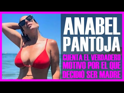 ANABEL PANTOJA CUENTA EL VERDADERO MOTIVO POR EL QUE DECIDIÓ SER MADRE.