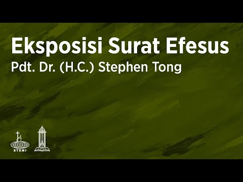 Eksposisi Surat Efesus (E23) - Pdt. Dr. (H.C.) Stephen Tong