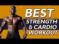 Best Strength and Cardio Workout � Burn Fat � Build Muscle � Improve Cardio  (FOLLOW ALONG)