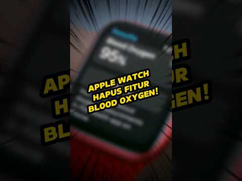 Apple watch hapus fitur blood oxygen?