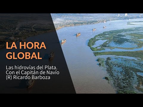 La Hora Global: Las hidrovías del Plata