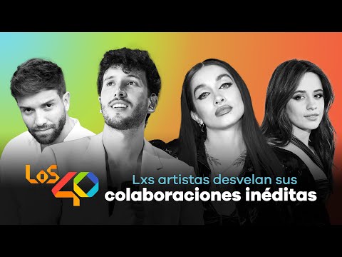 Las COLABORACIONES SOÑADAS e INÉDITAS de MARÍA BECERRA, CAMILA CABELLO, ANA MENA y más | LOS40